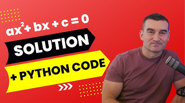 Solving the Quadratic Equation - Detailed Explanation + Python Code