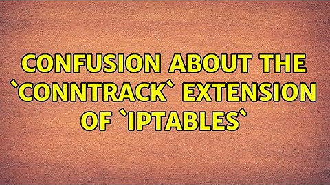 Confusion about the `conntrack` extension of `iptables`
