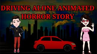 DRIVING ALONE ANIMATED HORROR STORY || हिन्दी BHUTIYA KAHANIYA || HINDI HORRER STORY