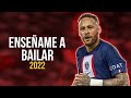 Neymar Jr ● Enséñame a Bailar - Bad Bunny ᴴᴰ