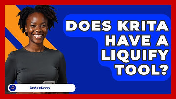 Does Krita Have A Liquify Tool? - Be App Savvy