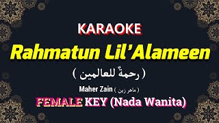 Rahmatun Lil’Alameen ( رحمةٌ للعالمين ) KARAOKE LIRIK Nada Wanita / Cewek / Female Key | Maher Zain