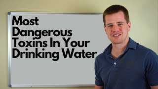 Exclusive Most Dangerous Toxins In Your Drinking Water Information