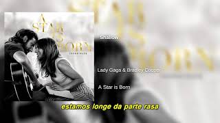 Lady Gaga & Bradley Cooper   - Shallow (Legendado PT-BR)