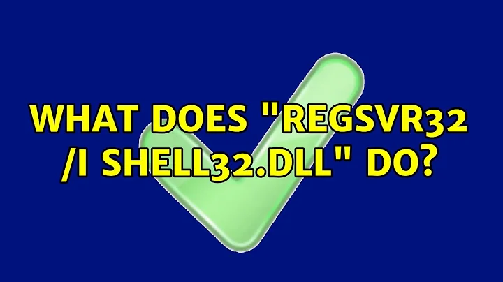 What does "regsvr32 /i shell32.dll" do? (2 Solutions!!)