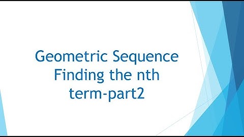 Geometric Sequence Finding the nth term part2