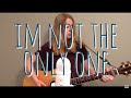 I&#39;m Not The Only One - Sam Smith (cover by Emma Beckett)