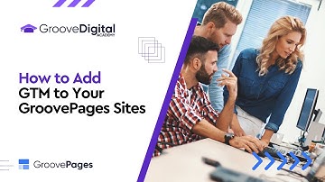 Adding GTM to Your GroovePages Site
