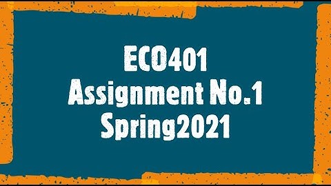 ECO401 Assignment No.01 Spring2021