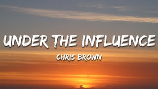 Chris Brown - Under The Influence (Lyrics)