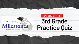 Georgia Milestones Science Quiz for 3rd Graders Pt. 2 #GeorgiaMilestones #3rdgrade #ScienceQuiz