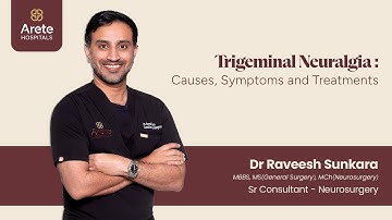 Trigeminal Neuralgia: Causes, Symptoms, and Treatment Options| Dr Raveesh Sunkara | Arete Hospitals
