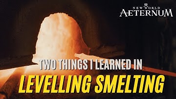 Two Things I Learned While Levelling Smelting In New World Aeternum