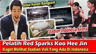 Pelatih Red Sparks Koo Hee Jin || Kaget Melihat Stadion Voli Indonesia Arena Tampat Berlaga Nanti !!