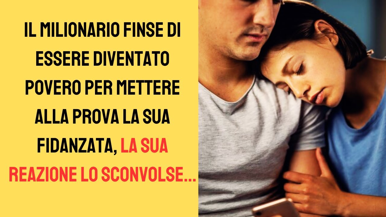il milionario ha finto di essere diventato povero per mettere alla ...
