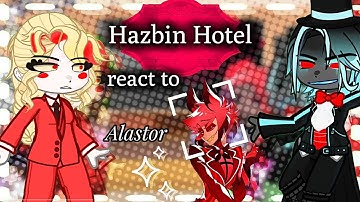 Hazbin Hotel React to Alastor // Gacha React // Hazbin Hotel 