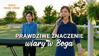 Pieśń uwielbienia | „Prawdziwe znaczenie wiary w Boga”