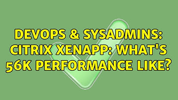 DevOps & SysAdmins: Citrix XenApp: what