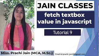 fetch textbox value in javascript|tutorial9|prachi jain classes