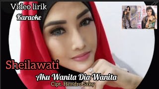 Aku Wanita Dia Wanita ( Karaoke ) - Sheilawati 