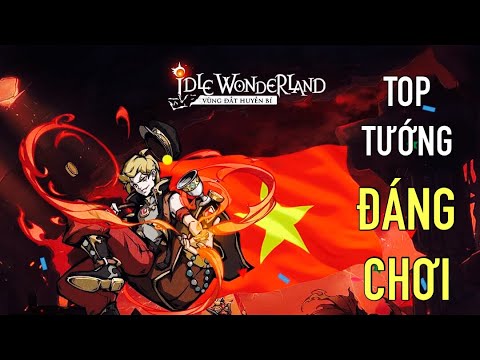 Top Những Tướng Nên Chơi Trong Idle Wonderland – Vùng Đất Huyền Bí