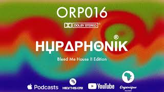 Organique Records Podcast Episode 016.1 - Hypaphonik (Bleed Me House II Edition)