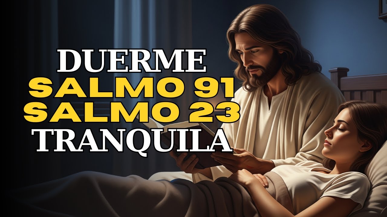 Salmo 91 y 23 para dormir en paz, profundamente, ORACIONES PODEROSAS ...