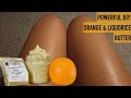 Extremely Strong Orange and Liquorice Body Butter For Bright Glowing Skin 2020