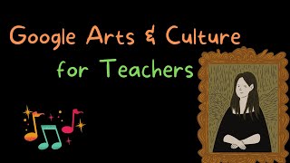 An Overview of Google Arts & Culture for Teachers screenshot 5
