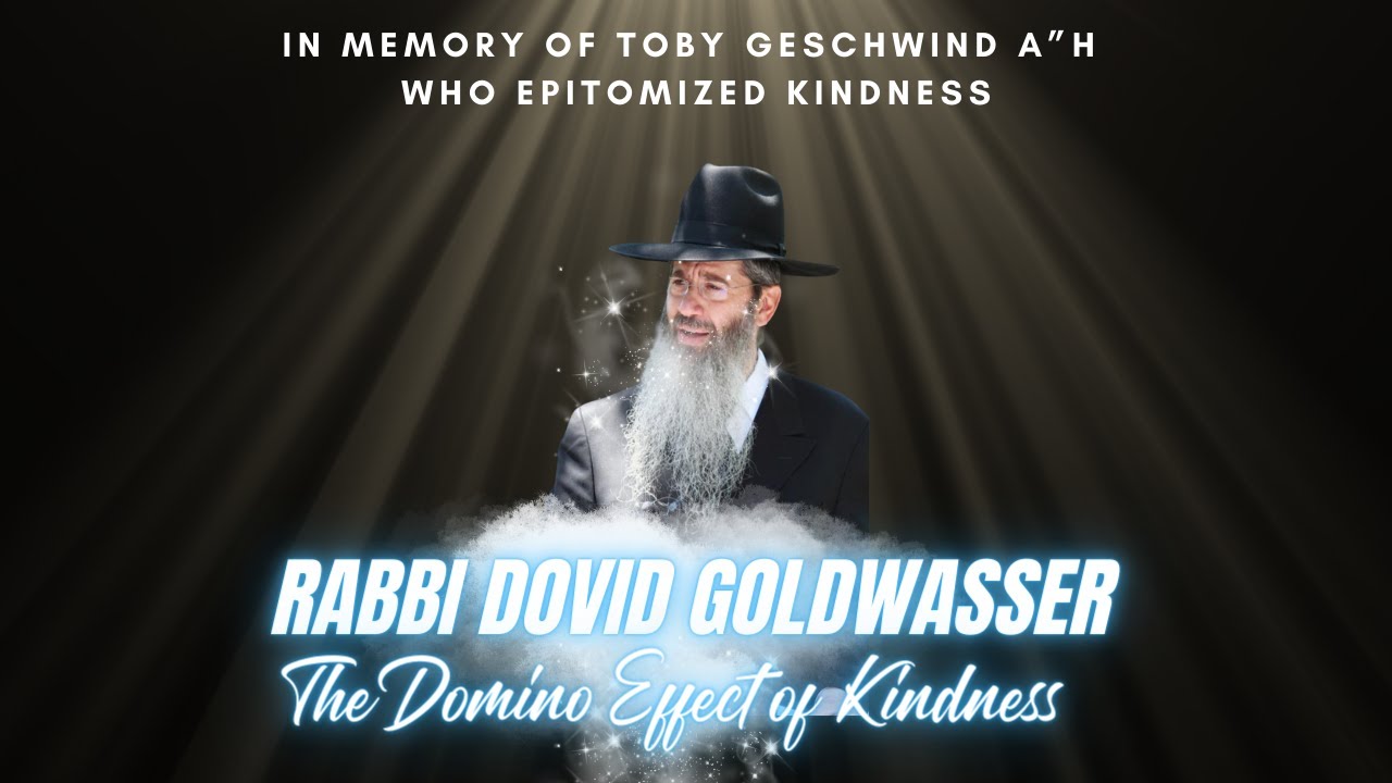 Rabbi Dovid Goldwasser - The Domino Effect of Kindness