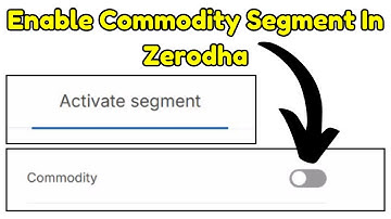 How To Enable Commodity Segment In Zerodha | Zerodha Me Commodity Activate Kaise Kare | Commodity .