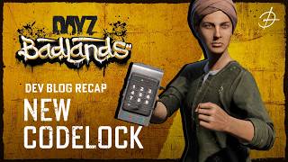 DayZ Badlands Dev Blog Recap 1 - Code lock