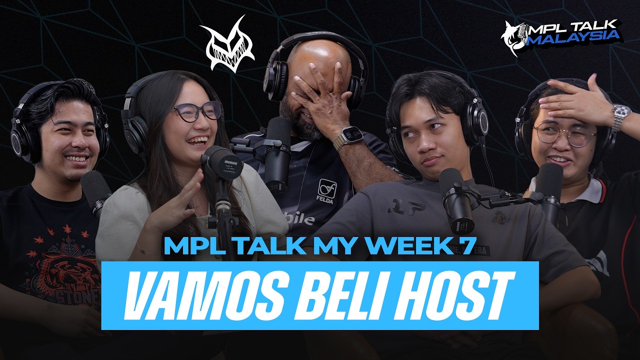 MPL TALK MALAYSIA S17 WEEK 7 :  VAMOS BELI HOST!
