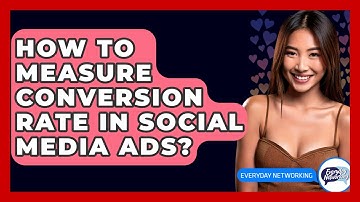 How To Measure Conversion Rate In Social Media Ads? - Everyday-Networking