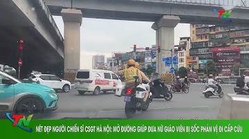 Nét đẹp người chiến sĩ CSGT Hà Nội - Mở đường giúp đưa nữ giáo viên bị sốc phản vệ đi cấp cứu