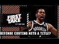 Will the Nets' defense cost them a shot at the NBA title? | First Take