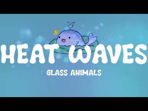 Glass Animals - Heat Waves (Lyrics)
