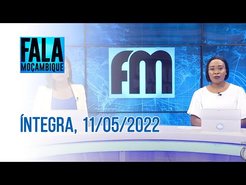 Assista à íntegra do Fala Moçambique  | 11/05/2022