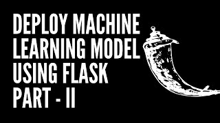 Deploy Machine Learning Model using Flask : Part 2