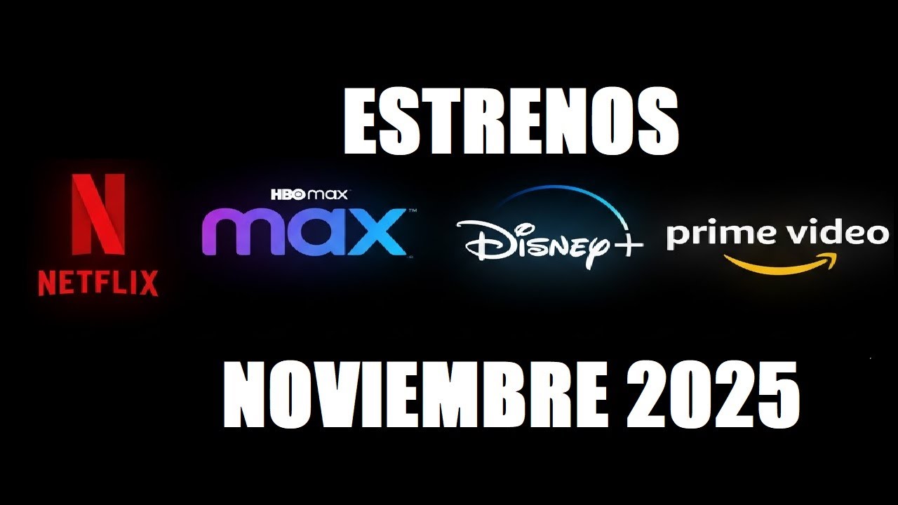 NETFLIX, HBO MAX, DISNEY+ y PRIME VIDEO ESTRENOS NOVIEMBRE 2025 - YouTube