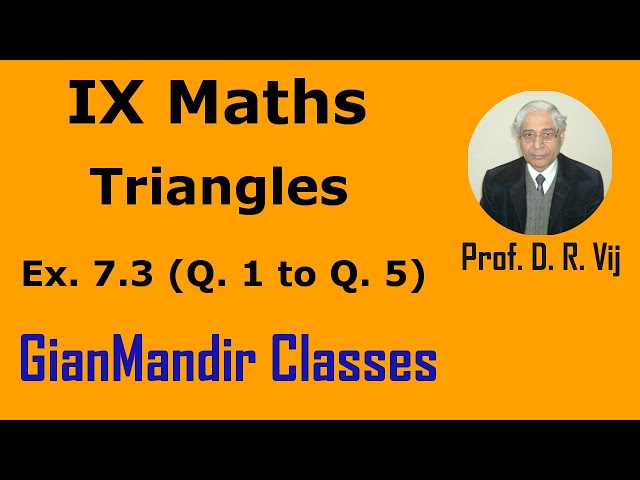 IX Maths | Triangles | Ex. 7.3 (Q. 1 to Q. 5) by Sumit Sir