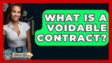 What Is A Voidable Contract? - AssetsandOpportunity.org