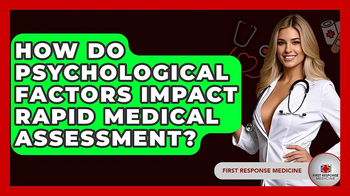 How Do Psychological Factors Impact Rapid Medical Assessment? - First Response Medicine