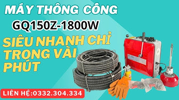 Máy Thông Cống GQ150Z 1800W | Thử Nghiệm Thực Tế – Hiệu Quả Bất Ngờ