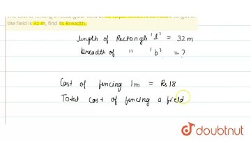The cost of fencing a rectangular field at Rs 18 per metreis Rs 1980.If length of the field is 3...
