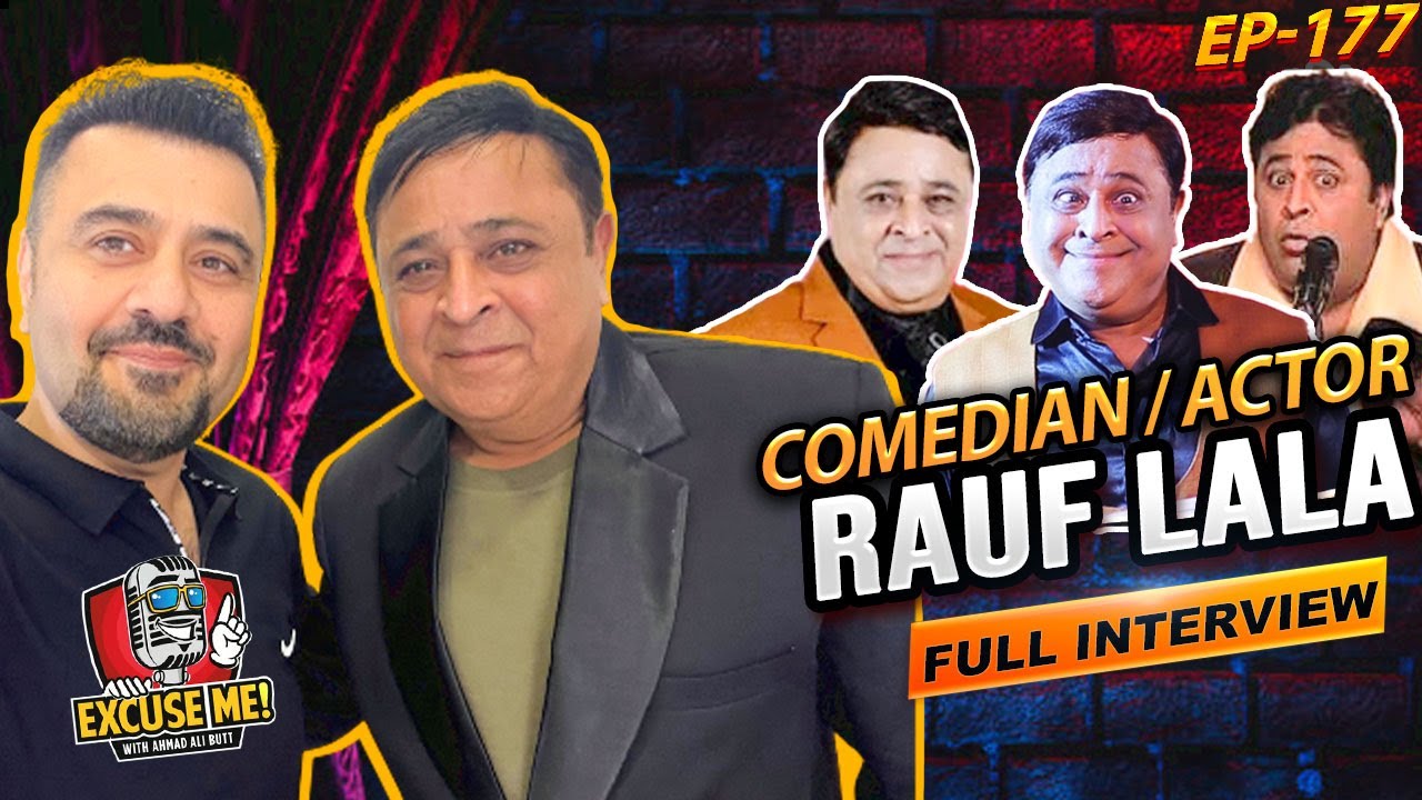 Rauf R K Excuse Me with Ahmad Ali Butt | Ft. Rauf Lala | Latest Interview ...