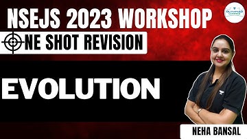 Evolution  | NSEJS 2023 Workshop | One Shot Revision | Biology | Neha Bansal