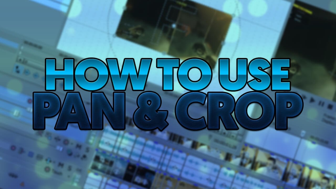 How To: Use Pan & Crop in Vegas Pro 14, 13, 12 & 11 [In-depth]