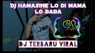 DJ HAMASINE LO DI MAMA LO BABA||   slow full bass TIKTOK VIRAL