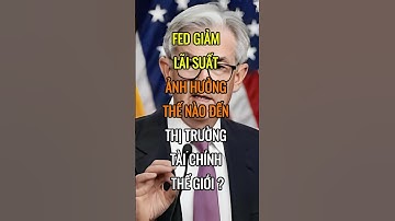 FED GIẢM LÃI SUẤT ảnh hưởng thế nào đến Thị trường tài chính thế giới? | DBDMoney #shorts